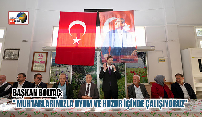 Başkan  Boltaç Muhtarlar Gününde Muhtarları Yalnız Bırakmadı 