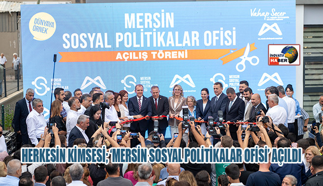 Herkesin Kimsesi; ‘Mersin Sosyal Politikalar Ofisi’ Açıldı