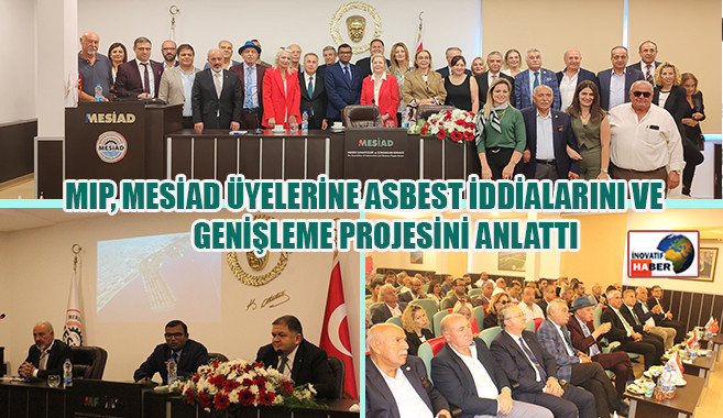 MIP, Mesiad Üyelerine Asbest İddialarını Ve Genişleme Projesini Anlattı