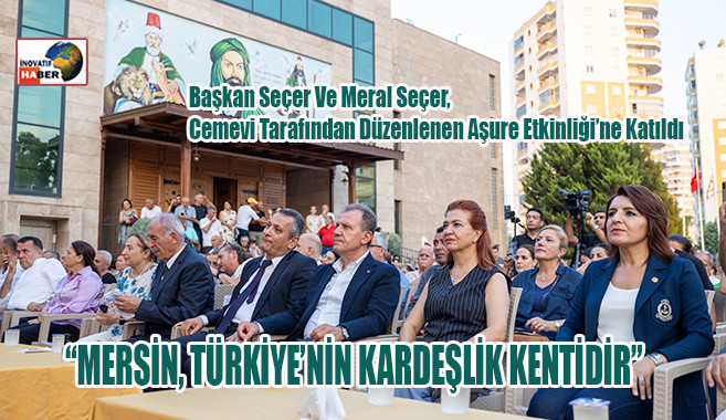 Seçer ‘Mersin, Türkiye’nin Kardeşlik Kentidir’         