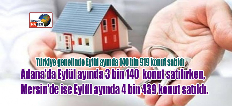 Türkiye genelinde Eylül ayında 140 bin 919 konut satıldı